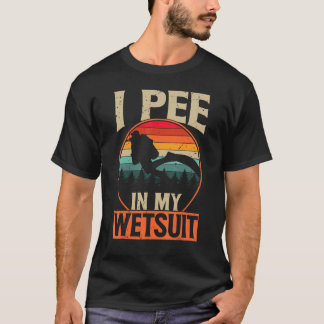 T-shirt Chirte De Plongée Scuba I Pee Dans Mon Wetsuit Fun