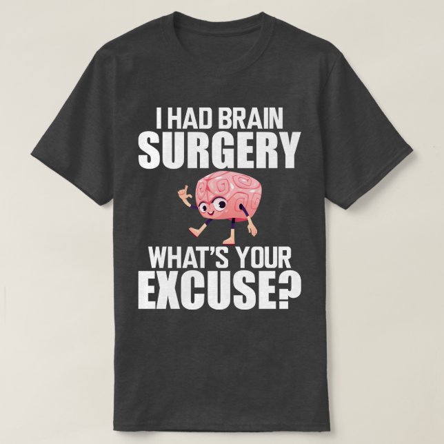 T-shirt Chirurgie cérébrale J'ai eu une chirurgie cérébral (Design devant)