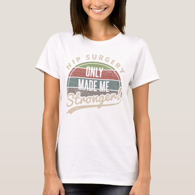 T-shirt Chirurgie de hanche plus forte (Devant)