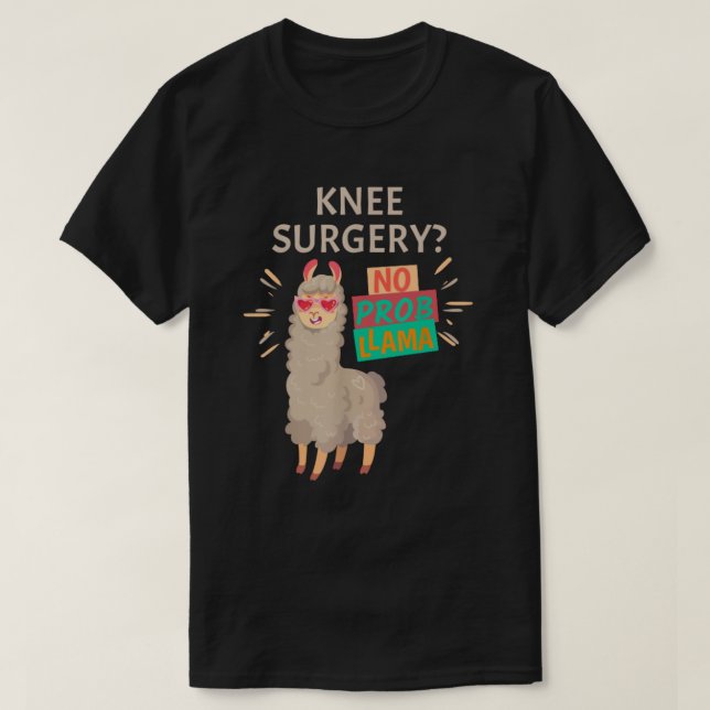 T-shirt Chirurgie du genou Pas de problème | Remplacement  (Design devant)