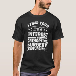 T-shirt Chirurgie orthopédique Manque d'intérêt