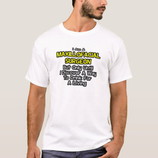 T-shirt Chirurgien Maxillo-facial .. Boire pour vivre