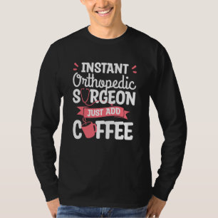 T-shirt Chirurgien Orthopédique Instantané Ajoutez Simplem