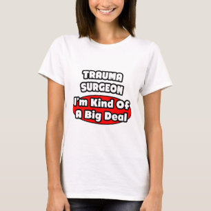 T-shirt Chirurgien traumatique...Big Deal