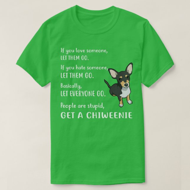 T-shirt Chiweenie Funny Obtenez Un Chien Chiweenie Chiot (Design devant)