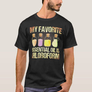 T-shirt Chloroforme Est Mon Huile Essentielle Préférée Chl