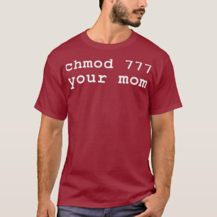 T-shirt Chmod 777 Votre Maman Linu Enthousiaste