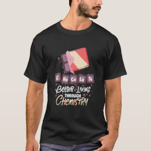 T-shirt Chocolat Chimie Meilleure Vie Grâce À La Chimie T