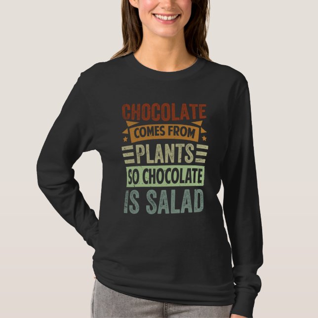 T-shirt Chocolate Comes From Plants So Chocolate Is Salad (Devant)