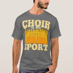 T-shirt Choir Is My Sport Chorus Chorale Chorale Music Sin