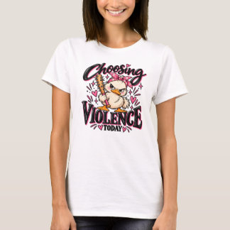 T-shirt Choisir la violence aujourd'hui.