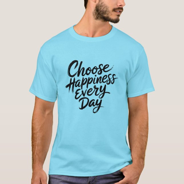 T-shirt Choisir le bonheur chaque jour (Devant)