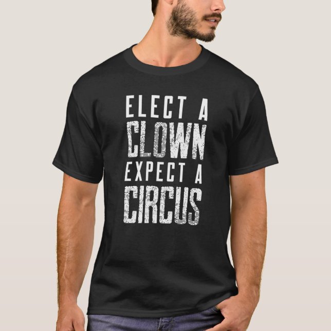 T-shirt Choisir Un Clown S'Attend À Un Cirque (Devant)