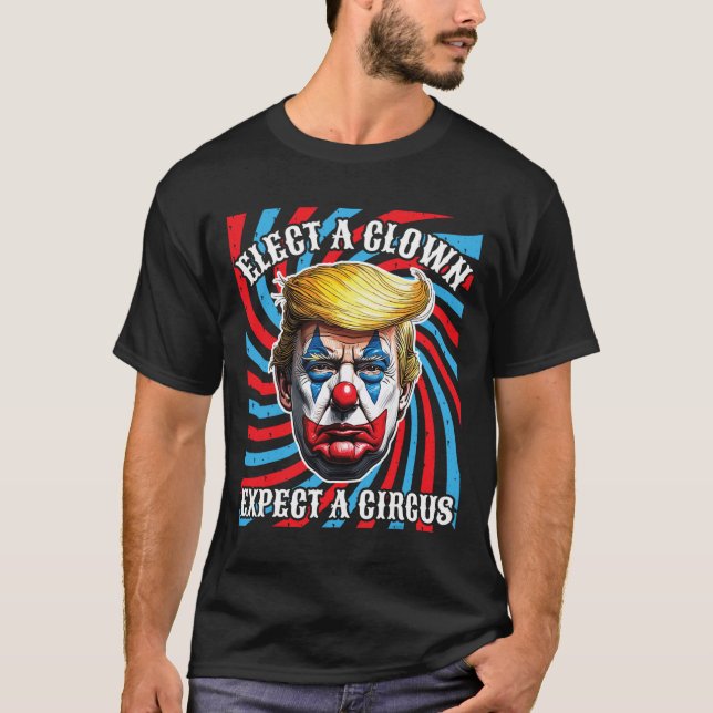 T-shirt Choisir Un Clown S'Attend À Un Cirque (Devant)