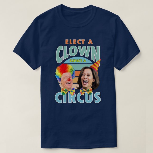 T-shirt Choisir Un Clown S'Attend À Un Cirque | Clown Harr (Design devant)