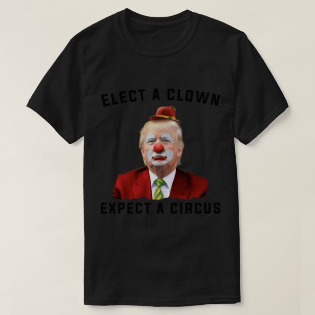 T-shirt Choisir un clown s'attendre à un cirque (Design devant)
