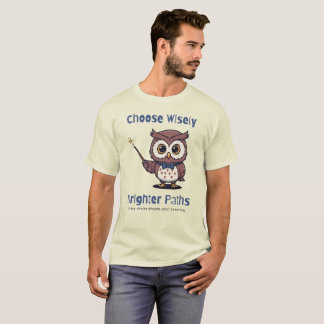 T-shirt Choisissez judicieusement des chemins plus lumineu