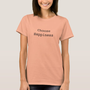 T-shirt Choisissez le bonheur !