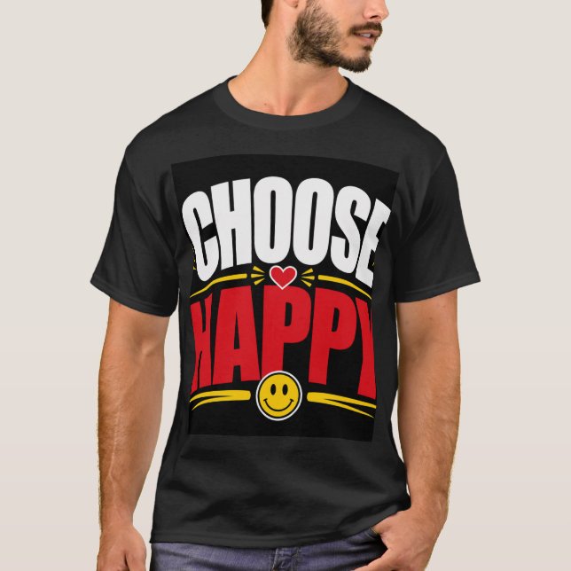 T-shirt Choisissez le bonheur  (Devant)