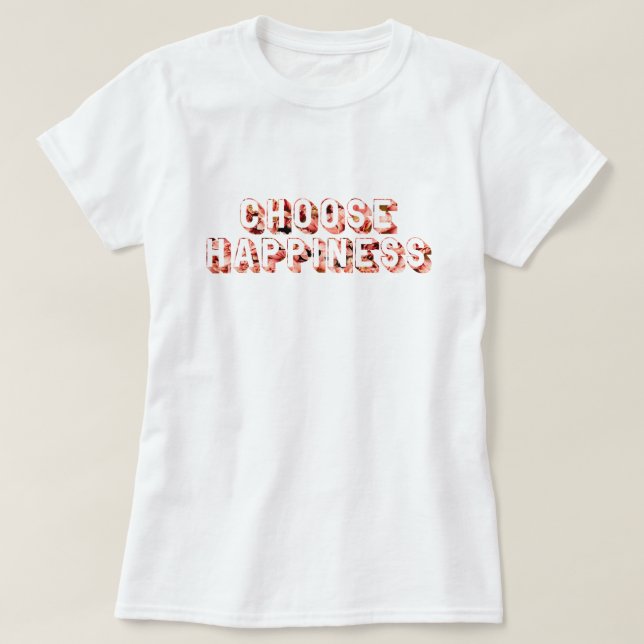 T-shirt Choisissez le bonheur 7 (Design devant)