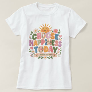 T-shirt choisissez le bonheur aujourd'hui