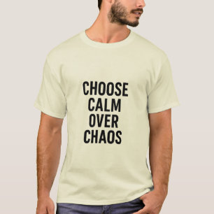 T-shirt Choisissez le calme au lieu du chaos - minimaliste