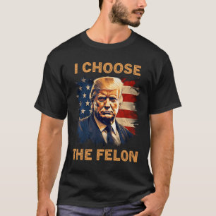 T-shirt Choisissez Le Felon 2024 Drôle Patriot Républicain