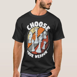 T-shirt Choisissez votre arme Chess Saying Chess Player