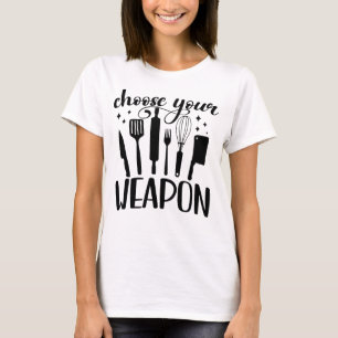 T-shirt Choisissez votre arme drôle cuisine