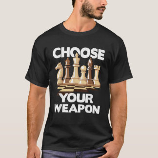 T-shirt Choisissez votre arme Drôle Joueur d'échecs joueus