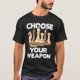 T-shirt Choisissez votre arme Drôle Joueur d'échecs joueus