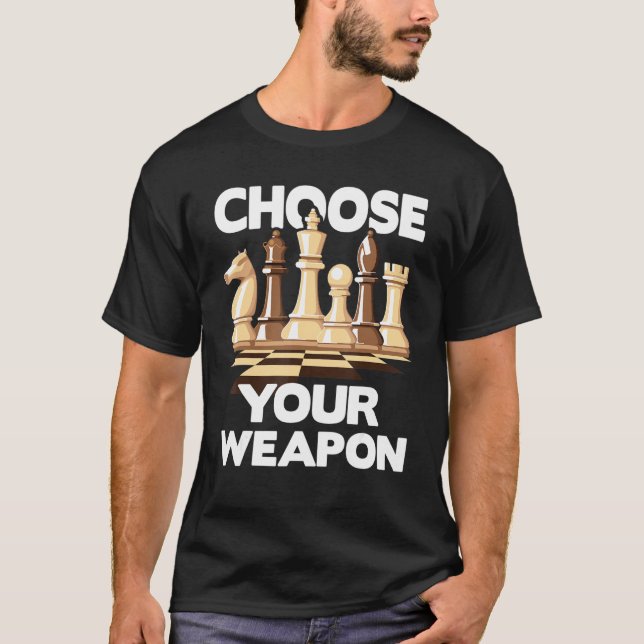 T-shirt Choisissez votre arme Drôle Joueur d'échecs joueus (Devant)