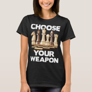 T-shirt Choisissez Votre Arme Drôle Joueur Joke Club Échec