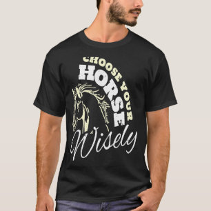 T-shirt Choisissez votre cheval sagement Cheval Racing Par