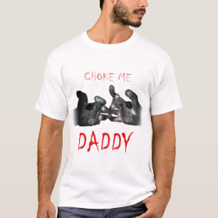 T-shirt Choke Me Papa