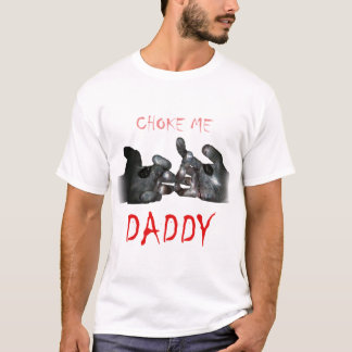 T-shirt Choke Me Papa