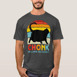 T-shirt Chonk Chat Oh Lawd He Comin Chat Mème Drôle Grai