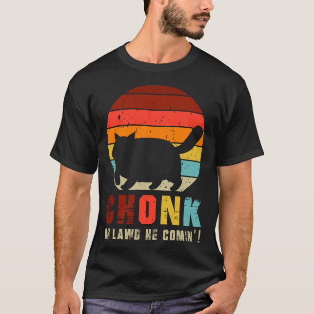 T-shirt Chonk Oh Lawd He Comin   Chonk Cat  Graphic Cat (Devant)