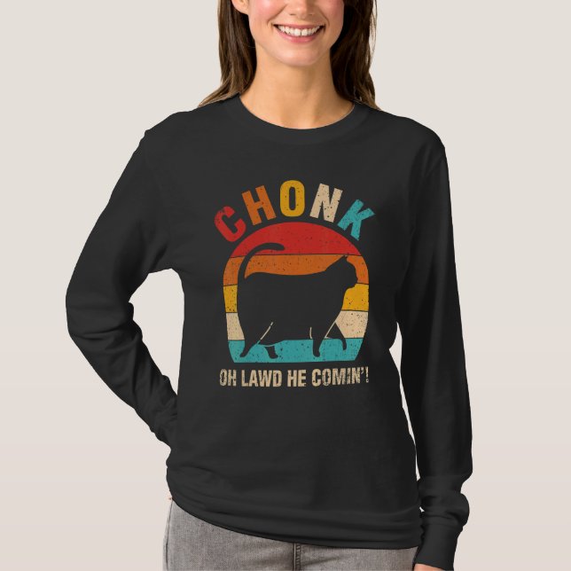 T-shirt Chonk Oh Lawd Il Comin Ca Cat (Devant)