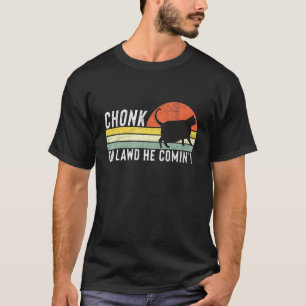 T-shirt Chonk Oh Lawd Il Comin Chonk Chat Mat Chat