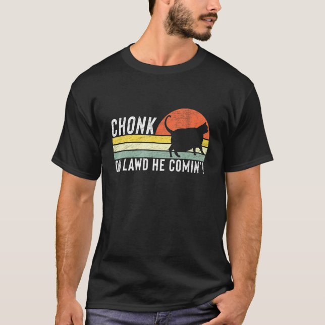 T-shirt Chonk Oh Lawd Il Comin Chonk Chat Mat Chat (Devant)
