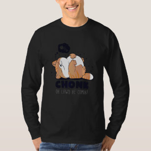 T-shirt Chonk Oh Lawd Il Comin Lazy Chonk Chat Meme