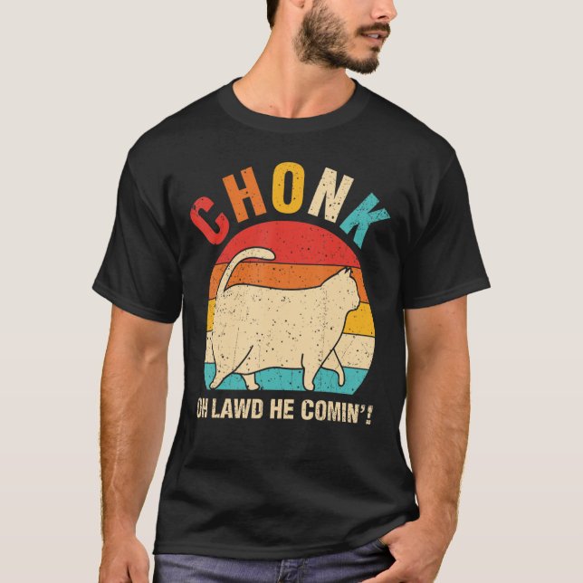 T-shirt Chonk Oh Lawed Il Comin Distressed Ca Chat (Devant)