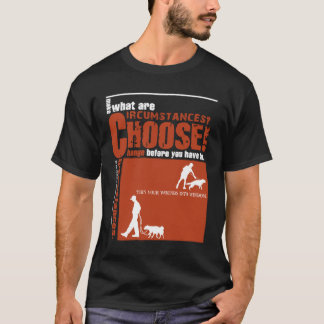 T-shirt Choose! - Change before you have to.
