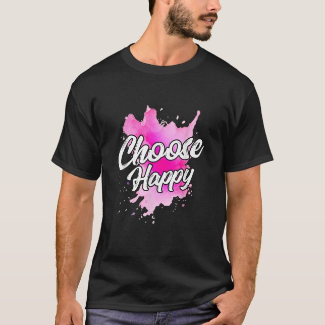 T-shirt Choose Happy Watercolor Positive Message Quote Say (Devant)