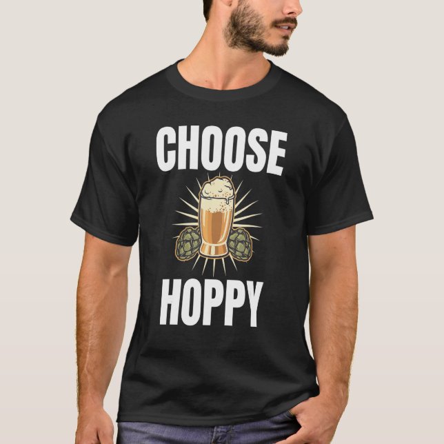 T-shirt Choose Hoppy Humorous Themed For Beer   (Devant)