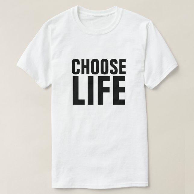 T-SHIRT CHOOSE LIFE (Design devant)