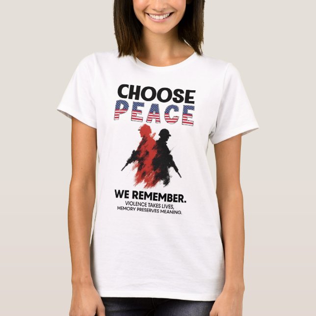 T-shirt Choose Peace we remember 2 Soldier shooting DC (Devant)