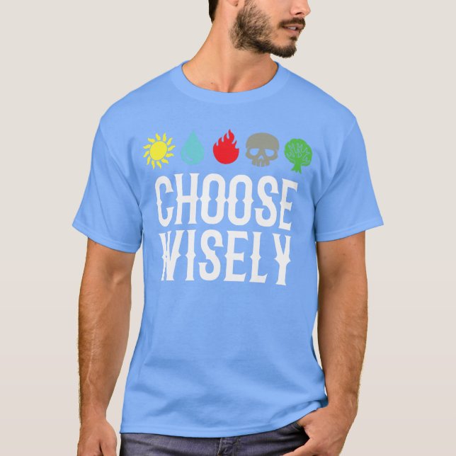 T-shirt Choose Wisely Gamer Mana s Gathering Magic Funny f (Devant)