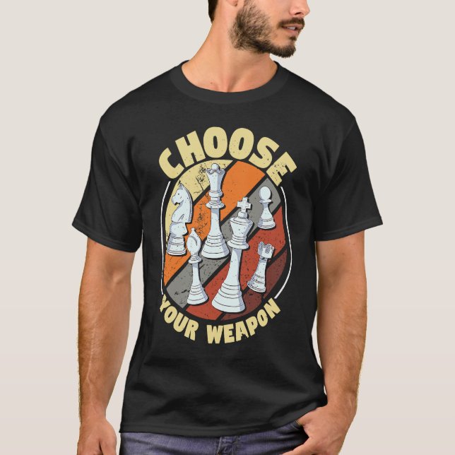 T-shirt Choose your weapon   Chess Saying Chess Player  1 (Devant)